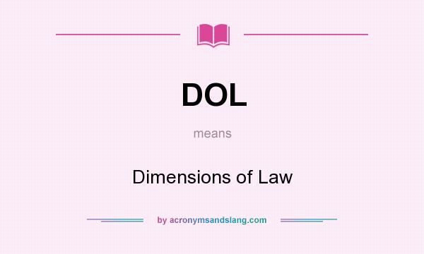 What does DOL mean? It stands for Dimensions of Law