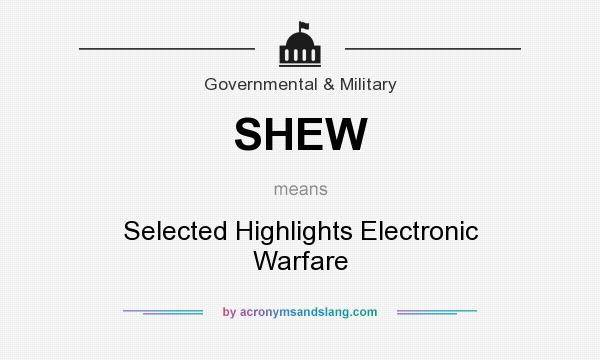 What does SHEW mean? It stands for Selected Highlights Electronic Warfare