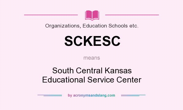 What does SCKESC mean? It stands for South Central Kansas Educational Service Center