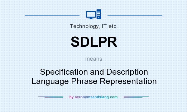 What does SDLPR mean? It stands for Specification and Description Language Phrase Representation
