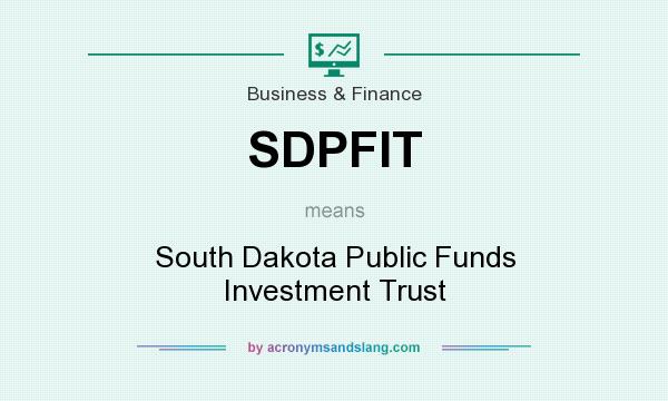 What does SDPFIT mean? It stands for South Dakota Public Funds Investment Trust