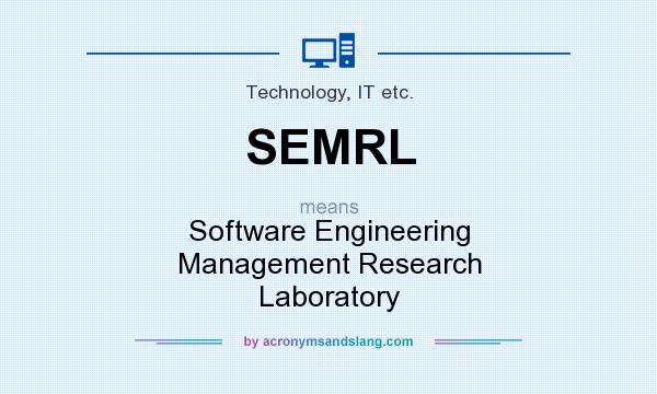 What does SEMRL mean? It stands for Software Engineering Management Research Laboratory