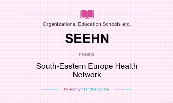 What does SEEHN mean? It stands for South-Eastern Europe Health Network