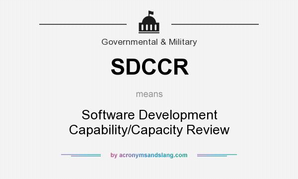 What does SDCCR mean? It stands for Software Development Capability/Capacity Review