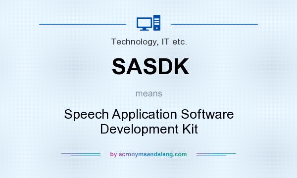 What does SASDK mean? It stands for Speech Application Software Development Kit
