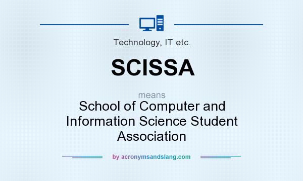 What does SCISSA mean? It stands for School of Computer and Information Science Student Association