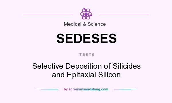 What does SEDESES mean? It stands for Selective Deposition of Silicides and Epitaxial Silicon