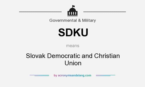What does SDKU mean? It stands for Slovak Democratic and Christian Union