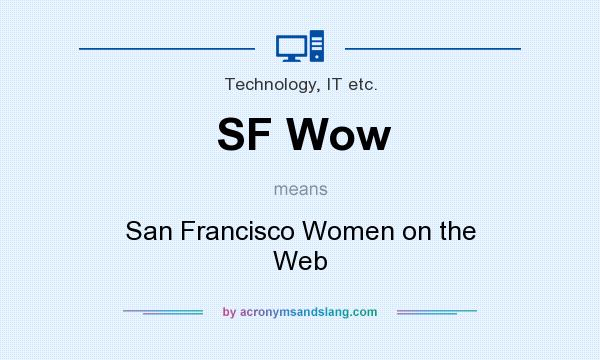 What does SF Wow mean? It stands for San Francisco Women on the Web