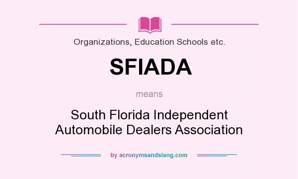 What does SFIADA mean? It stands for South Florida Independent Automobile Dealers Association