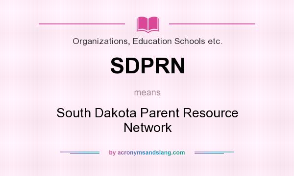 What does SDPRN mean? It stands for South Dakota Parent Resource Network