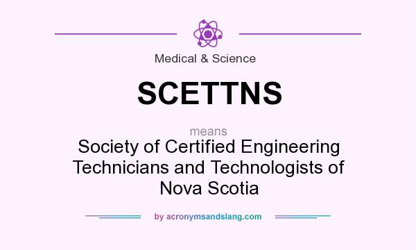 What does SCETTNS mean? It stands for Society of Certified Engineering Technicians and Technologists of Nova Scotia