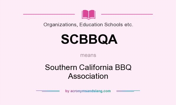 What does SCBBQA mean? It stands for Southern California BBQ Association