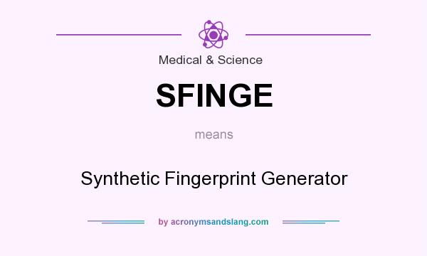 What does SFINGE mean? It stands for Synthetic Fingerprint Generator