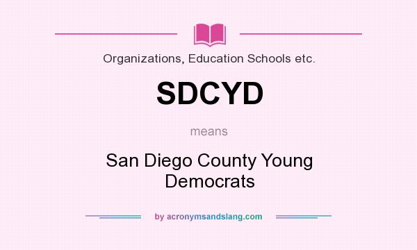 What does SDCYD mean? It stands for San Diego County Young Democrats