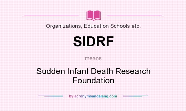 What does SIDRF mean? It stands for Sudden Infant Death Research Foundation
