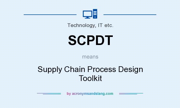 What does SCPDT mean? It stands for Supply Chain Process Design Toolkit