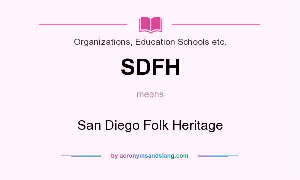 What does SDFH mean? It stands for San Diego Folk Heritage