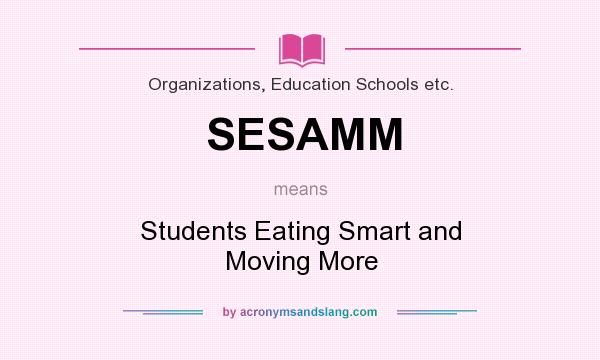 What does SESAMM mean? It stands for Students Eating Smart and Moving More