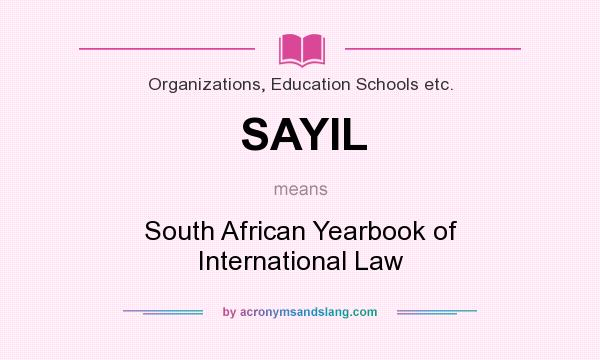 What does SAYIL mean? It stands for South African Yearbook of International Law