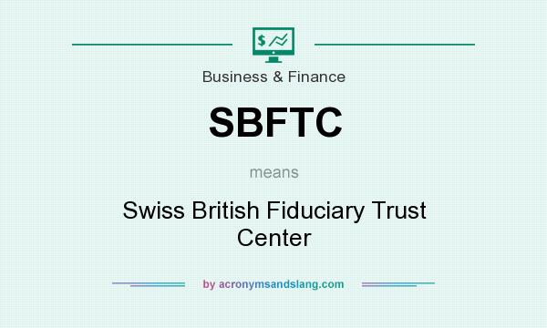 What does SBFTC mean? It stands for Swiss British Fiduciary Trust Center