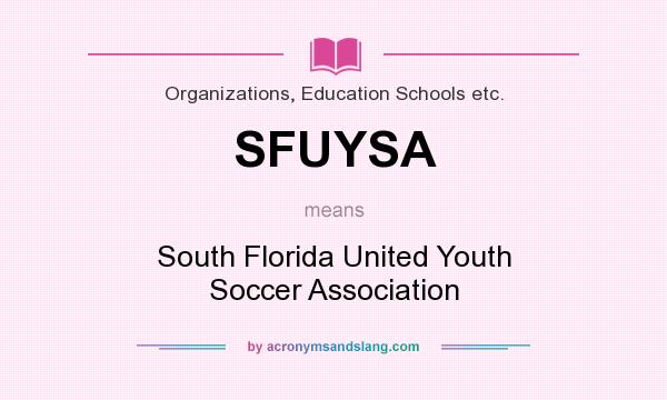 What does SFUYSA mean? It stands for South Florida United Youth Soccer Association