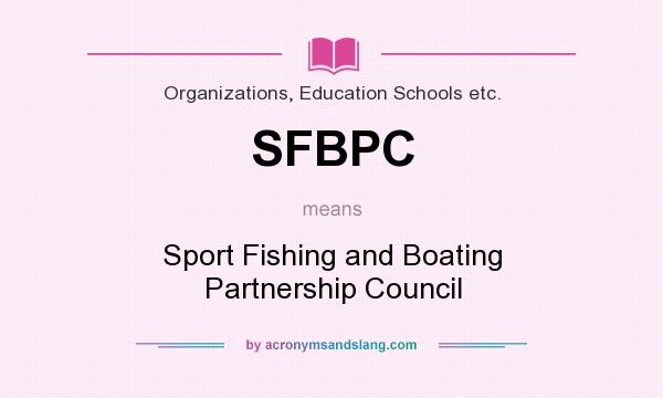 What does SFBPC mean? It stands for Sport Fishing and Boating Partnership Council