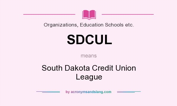 What does SDCUL mean? It stands for South Dakota Credit Union League