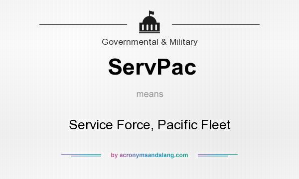 What does ServPac mean? It stands for Service Force, Pacific Fleet