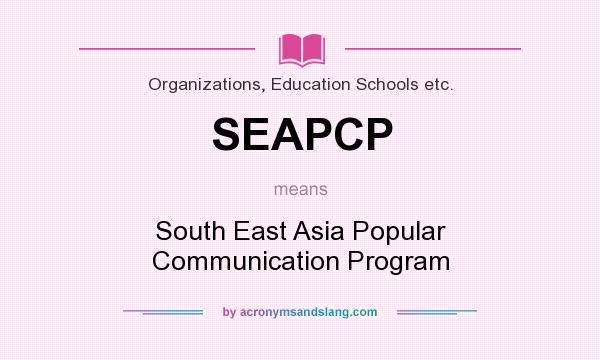 What does SEAPCP mean? It stands for South East Asia Popular Communication Program