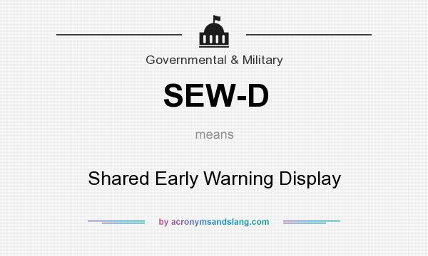 What does SEW-D mean? It stands for Shared Early Warning Display