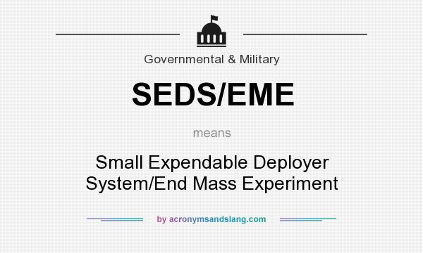 What does SEDS/EME mean? It stands for Small Expendable Deployer System/End Mass Experiment