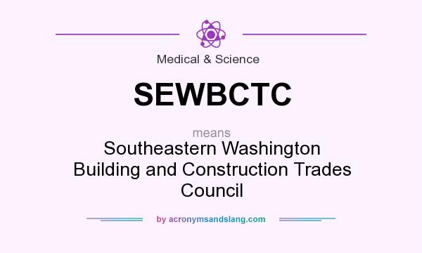 What does SEWBCTC mean? It stands for Southeastern Washington Building and Construction Trades Council