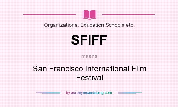 What does SFIFF mean? It stands for San Francisco International Film Festival