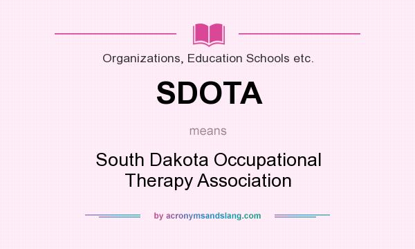 What does SDOTA mean? It stands for South Dakota Occupational Therapy Association