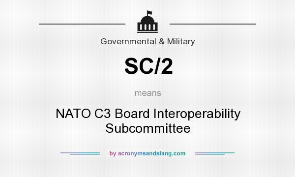 What does SC/2 mean? It stands for NATO C3 Board Interoperability Subcommittee