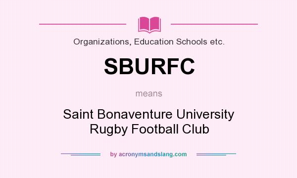 What does SBURFC mean? It stands for Saint Bonaventure University Rugby Football Club