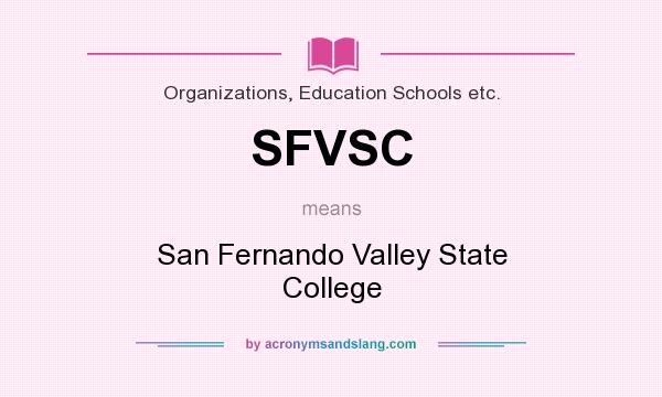 What does SFVSC mean? It stands for San Fernando Valley State College