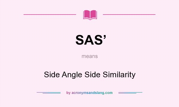What does SAS’ mean? It stands for Side Angle Side Similarity