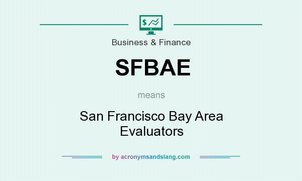 What does SFBAE mean? It stands for San Francisco Bay Area Evaluators