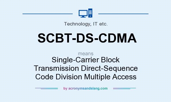 What does SCBT-DS-CDMA mean? It stands for Single-Carrier Block Transmission Direct-Sequence Code Division Multiple Access