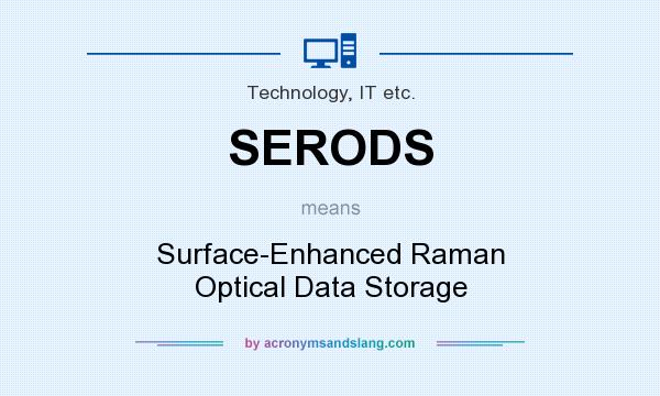 What does SERODS mean? It stands for Surface-Enhanced Raman Optical Data Storage