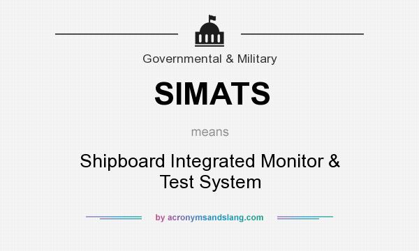 What does SIMATS mean? It stands for Shipboard Integrated Monitor & Test System