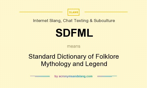 What does SDFML mean? It stands for Standard Dictionary of Folklore Mythology and Legend