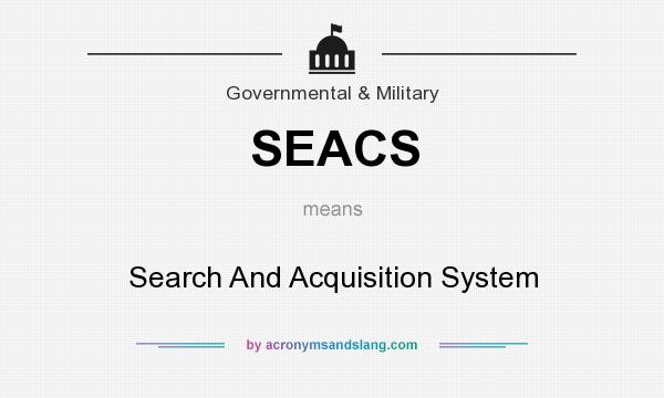What does SEACS mean? It stands for Search And Acquisition System