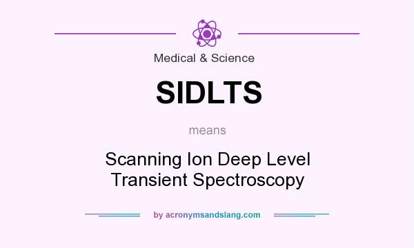 What does SIDLTS mean? It stands for Scanning Ion Deep Level Transient Spectroscopy