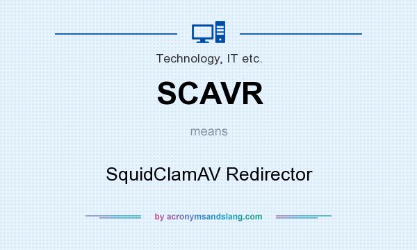 What does SCAVR mean? It stands for SquidClamAV Redirector