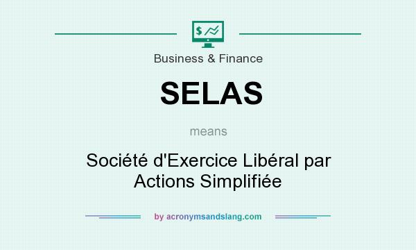 What does SELAS mean? It stands for Société d`Exercice Libéral par Actions Simplifiée