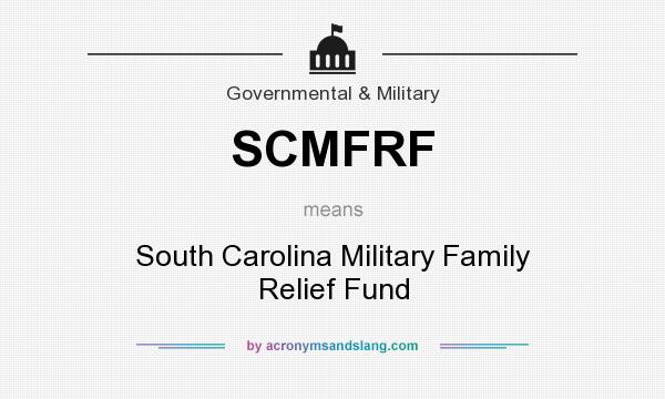 What does SCMFRF mean? It stands for South Carolina Military Family Relief Fund
