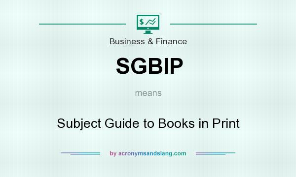 What does SGBIP mean? It stands for Subject Guide to Books in Print
